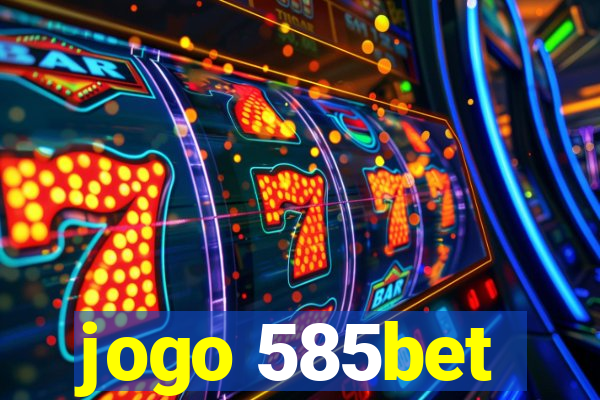 jogo 585bet